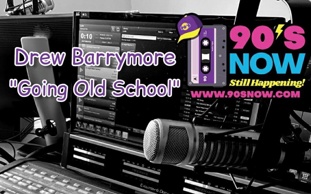 Drew Barrymore – Going Old School!